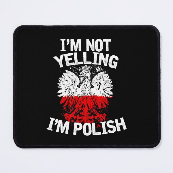 Item preview, I'm Not Yelling I'm Polish1 designed and sold by wummyotabee.