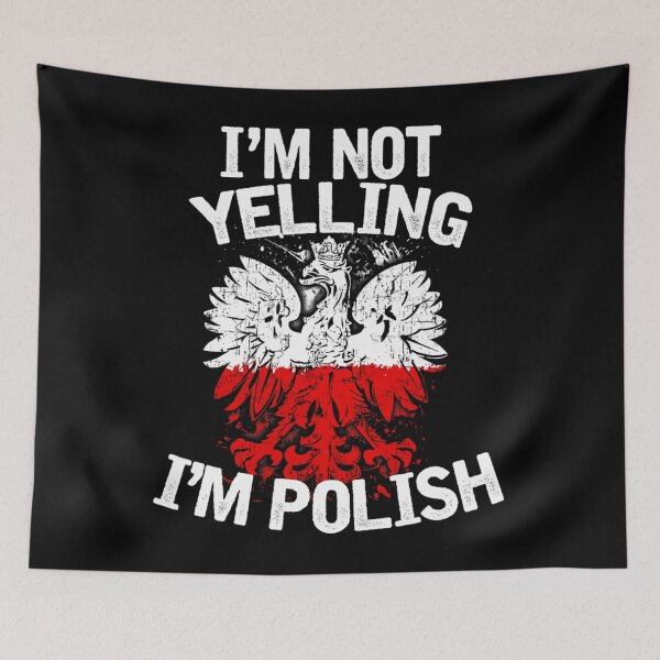 Item preview, I'm Not Yelling I'm Polish1	 designed and sold by wummyotabee.