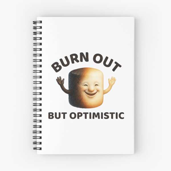 Item preview, Burn out but optimistic designed and sold by SnorkleSupply.