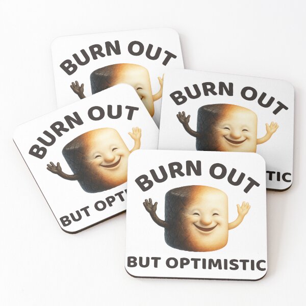 Item preview, Burn out but optimistic designed and sold by SnorkleSupply.