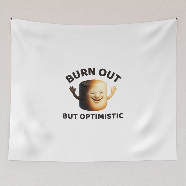 Item preview, Burn out but optimistic designed and sold by SnorkleSupply.