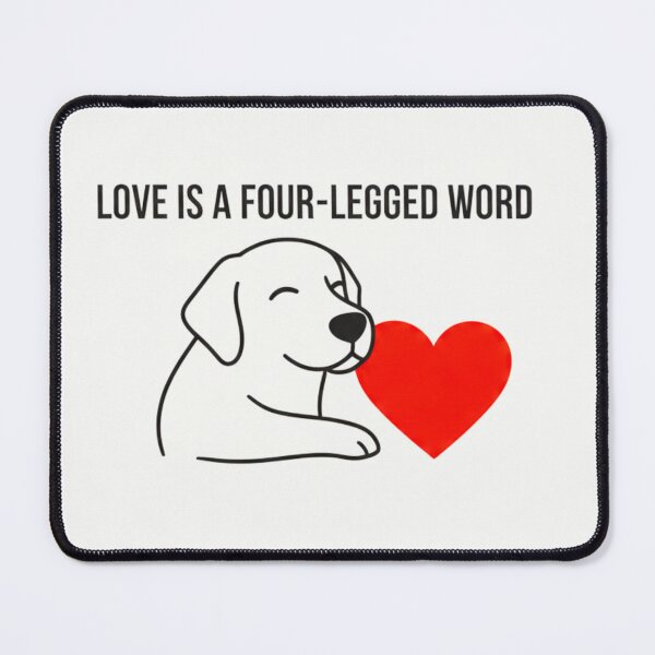 Item preview, “LOVE IS A FOUR-LEGGED WORD” designed and sold by AG Clothing Shop.