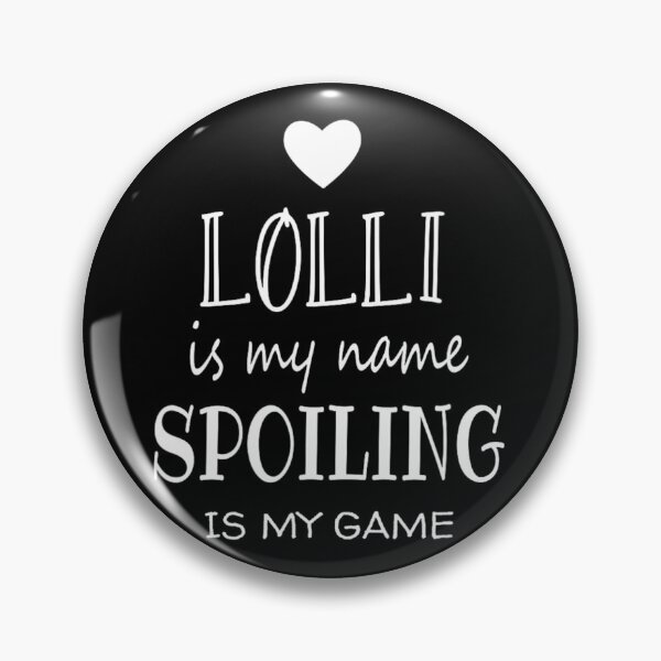 Item preview, Lolli Is My Name Funny Lolli 	 for Lolli Gran	 designed and sold by veidekolthio.