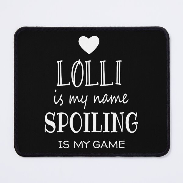 Item preview, Lolli Is My Name Funny Lolli 	 for Lolli Gran	 designed and sold by veidekolthio.