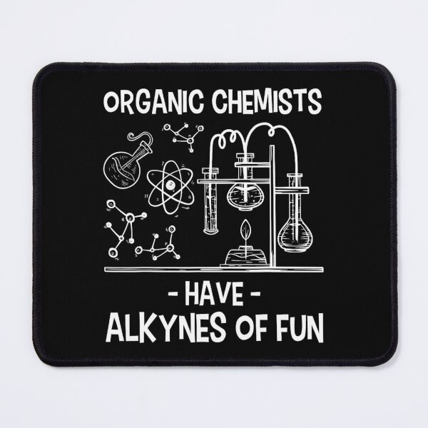 Item preview, Organic Chemists Have Alkynes of Fun Chemistry Science 		 designed and sold by buoasheag.