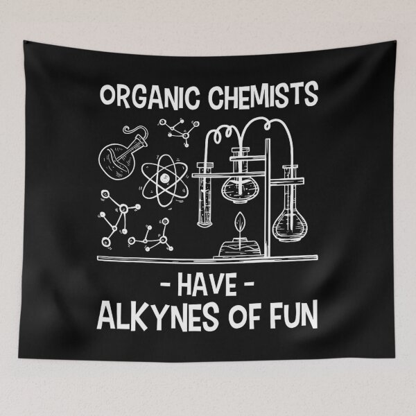 Item preview, Organic Chemists Have Alkynes of Fun Chemistry Science 		 designed and sold by buoasheag.
