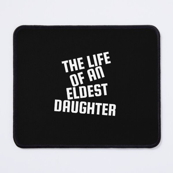 Item preview, The Life of an Eldest Daughter Funny Quote for Big Smiles designed and sold by PerfectMatch.