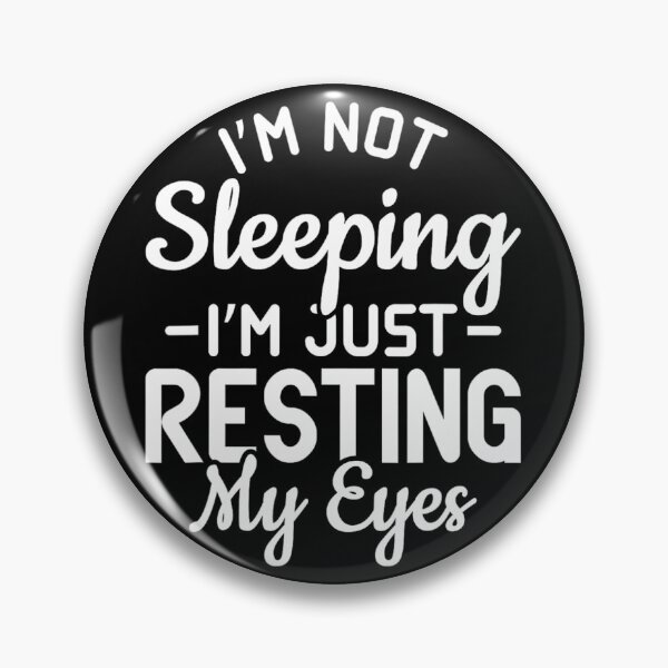 Item preview, Sarcasm Saying I'm not sleeping I'm just resting my eyes 	1	 designed and sold by onutachaikal.