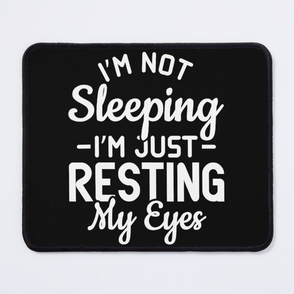 Item preview, Sarcasm Saying I'm not sleeping I'm just resting my eyes 1 designed and sold by onutachaikal.