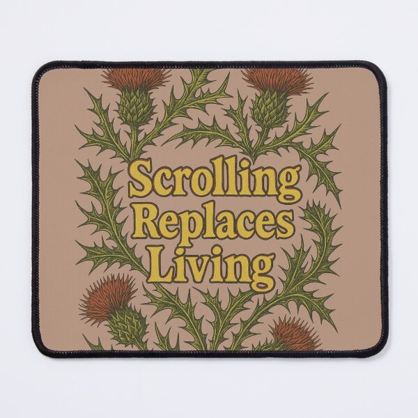 Item preview, Scrolling Replaces Living designed and sold by FrictionMaxxing.