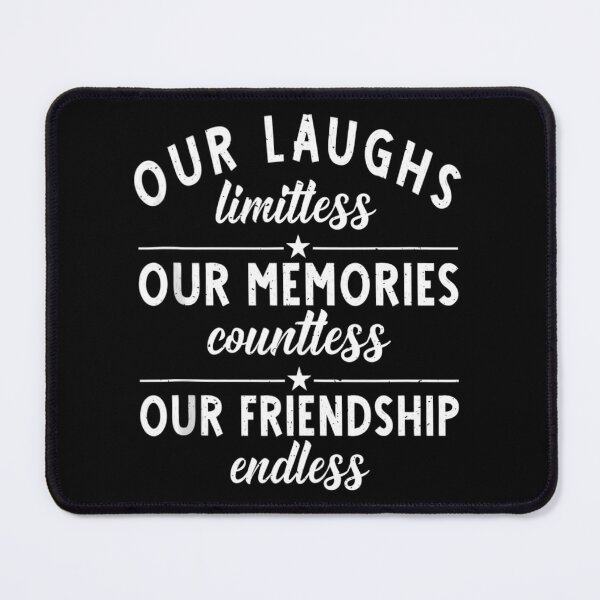 Item preview, Our Laughs limitless Memories countless Friendship endless designed and sold by uibosnacep.