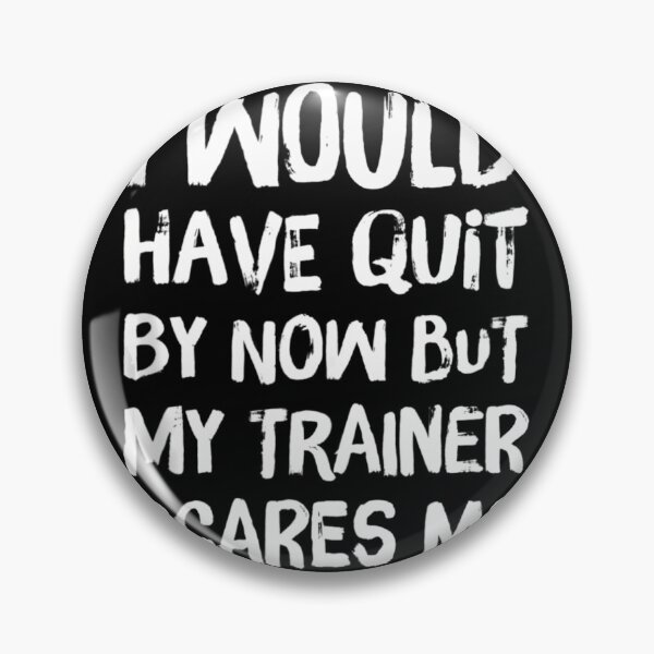 Item preview, Would Have Quit But Trainer Scares Me Funny Workout Saying 		 designed and sold by cusanofiguerl.