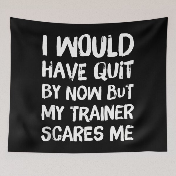 Item preview, Would Have Quit But Trainer Scares Me Funny Workout Saying 		 designed and sold by cusanofiguerl.