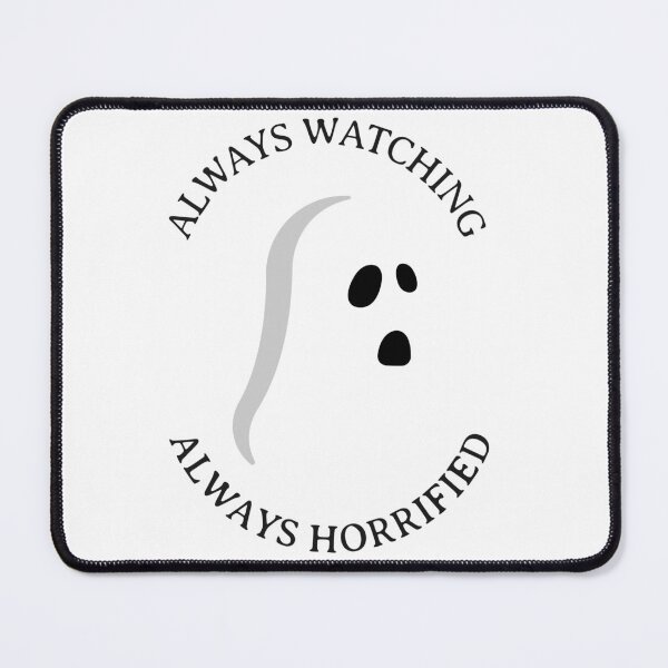 Item preview, Always Watching Always Horrified designed and sold by AngyDesigns49.
