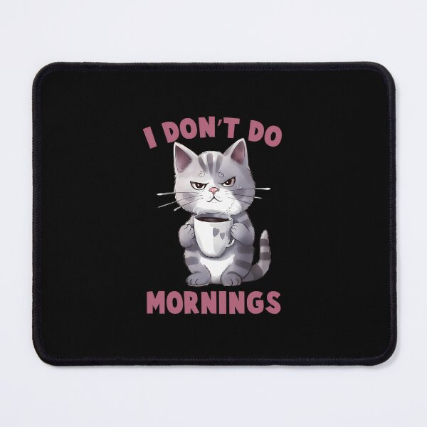 Item preview, Funny Cat I Don't Do Mornings 1 designed and sold by jonuzdhitav.