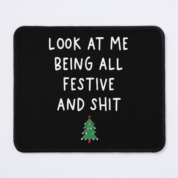 Item preview, Look Me At Being All Festive And Sht Funny Xmas Christmas 		 designed and sold by azwarclaryj.
