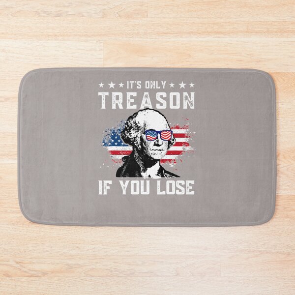 Item preview, GEORGE-WASHINGTON-IT'S-ONLY-TREASON-IF-YOU-LOSE-4TH-OF-JULY-T-SHIRT designed and sold by FinchVanullam.