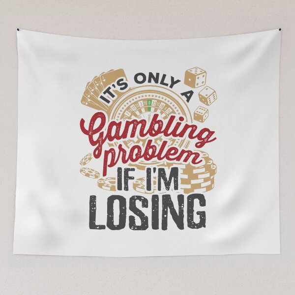 Item preview, It's Only a Gambling Problem If I'm Losing Funny Gambler designed and sold by jaygo.