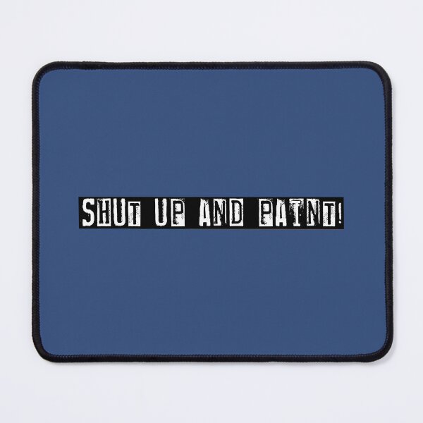 Item preview, Shut Up and Paint! - dark background designed and sold by Half Serious.