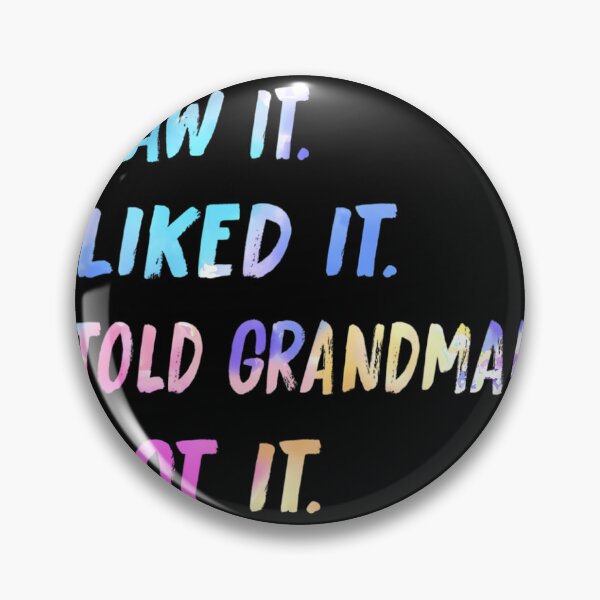 Item preview, Saw It Liked It Told Gran	 designed and sold by bsiskeziaz.