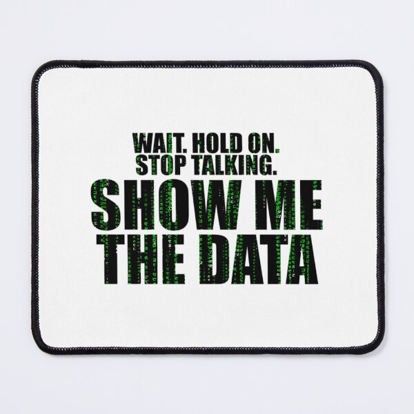Item preview, Wait Stop Show Me The Data designed and sold by gavrmonyeic.