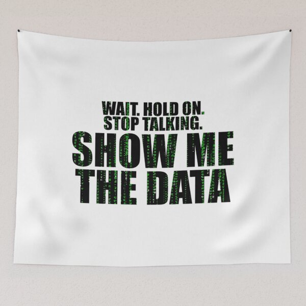 Item preview, Wait Stop Show Me The Data  	 designed and sold by gavrmonyeic.