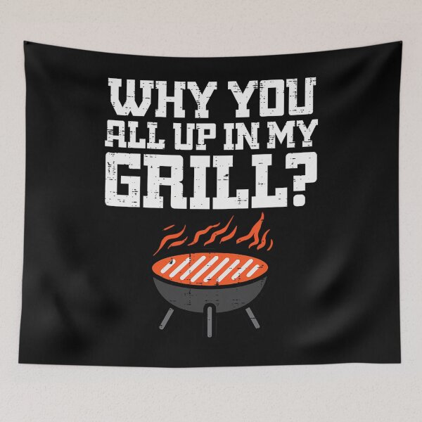 Item preview, Why You All Up In My Grill Funny Bbq Barbecue Dad 	 	 		 designed and sold by gaminnanitod.