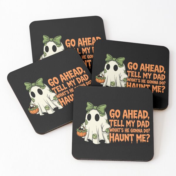 Item preview, Funny Halloween Sarcastic Humor Go Ahead Tell My Dad What's He Gonna Do Haunt Me Spooky Season designed and sold by Zayavca.