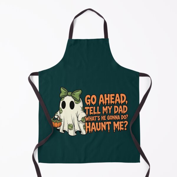 Item preview, Funny Halloween Sarcastic Humor Go Ahead Tell My Dad What's He Gonna Do Haunt Me Spooky Season designed and sold by Zayavca.