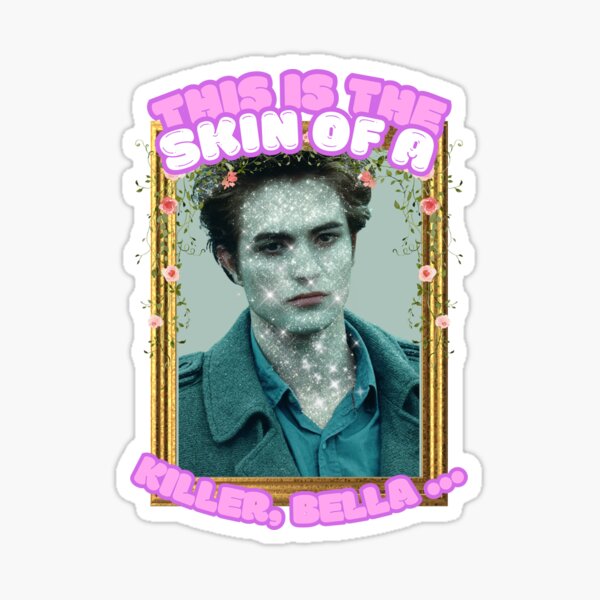 The Skin of a Killer, Bella | Twilight Meme Sticker