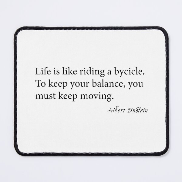 Item preview, Quote. Albert Einstein: Life is like riding a bicycle. designed and sold by WirelessChimp.
