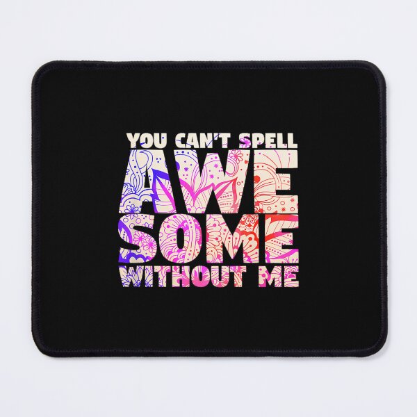 Item preview, You Can't Spell Awesome Without Me designed and sold by baatuuqileid.