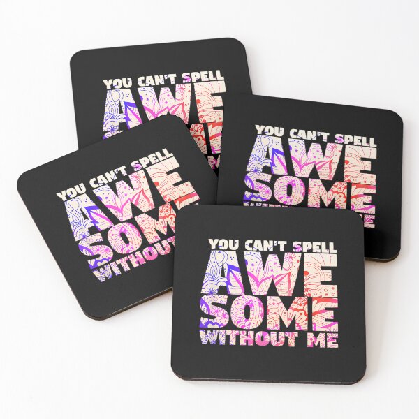 Item preview, You Can't Spell Awesome Without Me 		 designed and sold by baatuuqileid.