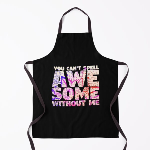 Item preview, You Can't Spell Awesome Without Me designed and sold by baatuuqileid.