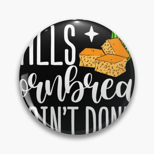 Item preview, Some Of Y'alls Cornbread Ain't Done In The Middle 	1	 designed and sold by vilicablackyy.