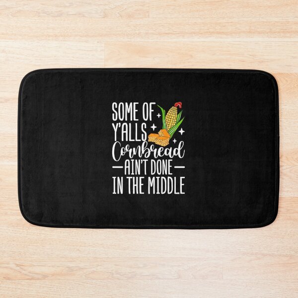Item preview, Some Of Y'alls Cornbread Ain't Done In The Middle 	1	 designed and sold by vilicablackyy.