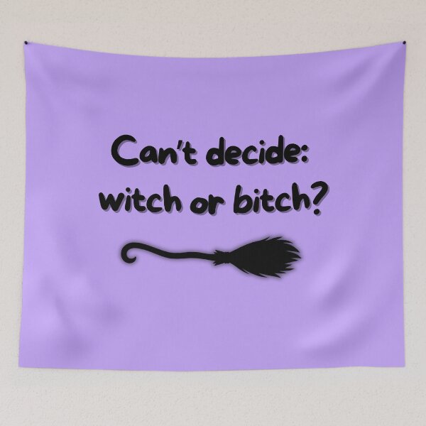 Item preview, Can’t Decide: Witch or Bitch? | Halloween Spirit designed and sold by InnerFlow.