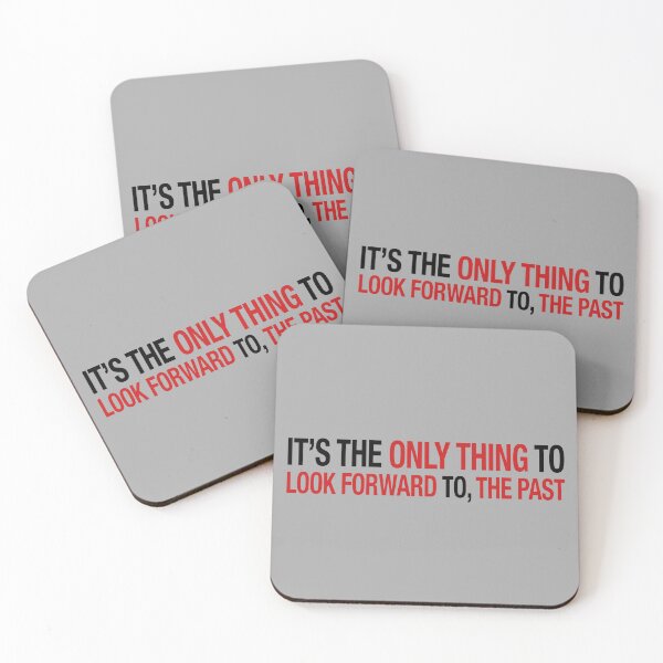 Item preview,  Its The Only Thing To Look Forward To, The Past -  designed and sold by waltzermitty.