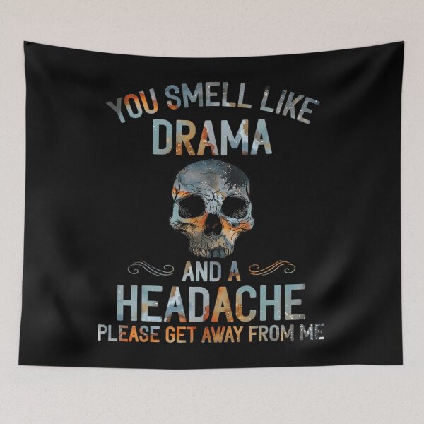 Item preview, You Smell Like Drama And A Headache Skull 		 designed and sold by baatuuqileid.