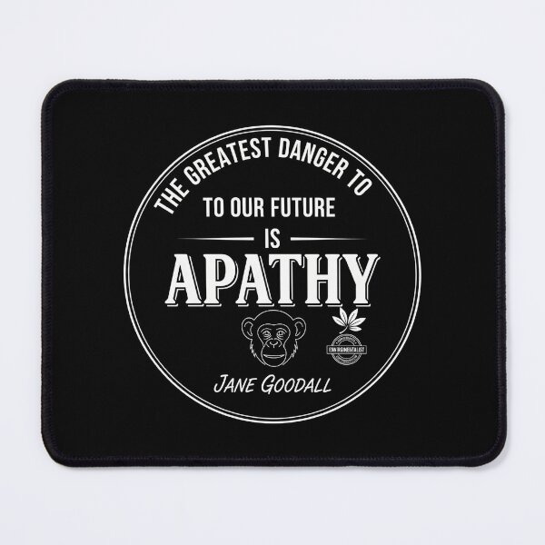 Item preview, JANE GOODALL Anti Apathy Quote T-Shirt - Environmental Activist Gift - Women In Science Conservation designed and sold by Painter1Joyx.