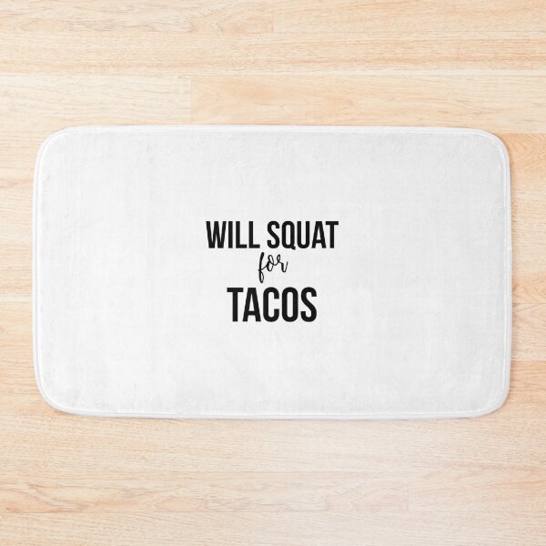 Item preview, Will Squat For Tacos 	 	 designed and sold by unggulsirun2.