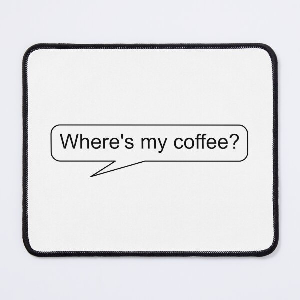 Item preview, "Where's my coffee?" funny quote designed and sold by Halcja.