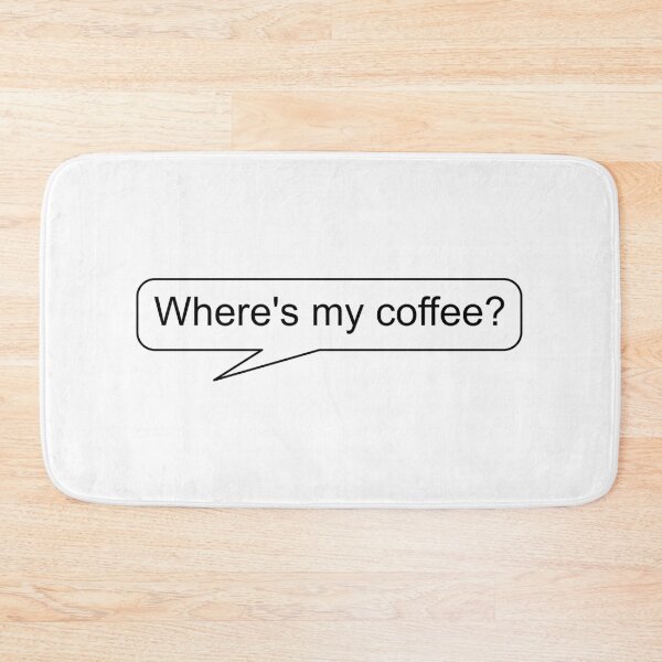 Item preview, "Where's my coffee?" funny quote designed and sold by Halcja.
