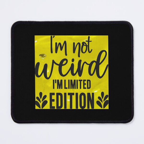 Item preview, I’m not weird I’m limited edition designed and sold by Palmtree94.