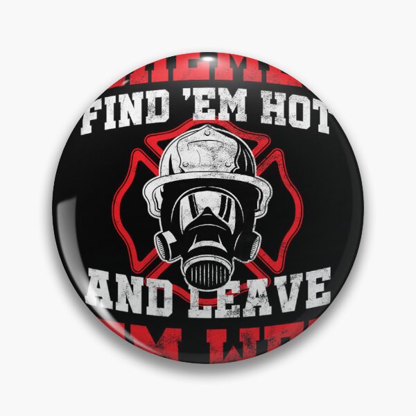 Item preview, Firefighter Fire	 Find Em Hot Leave Wet Funny 	 		 designed and sold by lendermeisia.