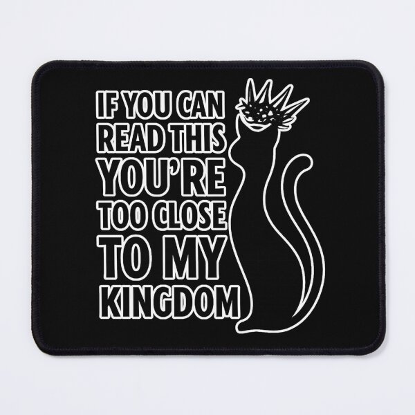 Item preview, Too Close to My Kingdom – Sarcastic Cat Silhouette designed and sold by catastrocat.