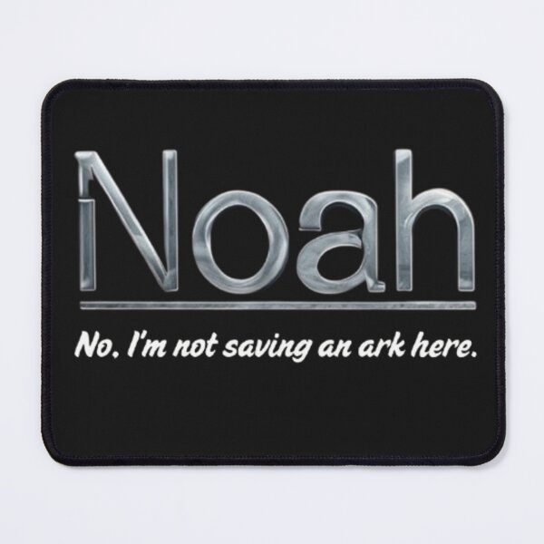 Item preview, Noah- "No, I'm not saving an ark here." designed and sold by Antik by Schulz.