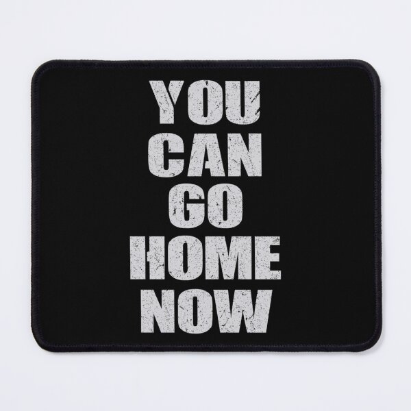 Item preview, You Can Go Home Now Gym Workout Motivational designed and sold by sotyxaviaa.