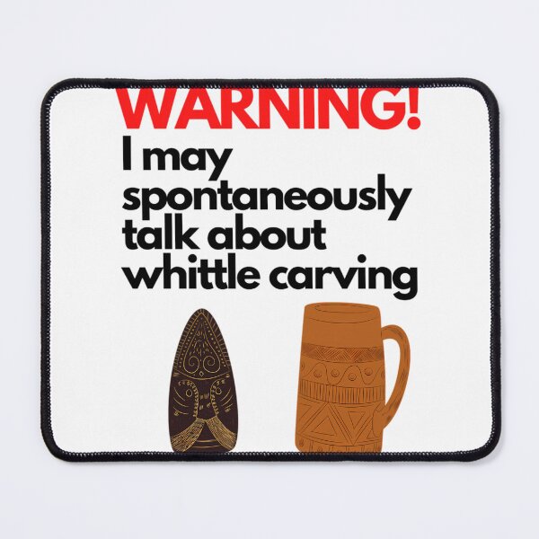 Item preview, Warning! Whittle Carving Talk designed and sold by semetashabeta.