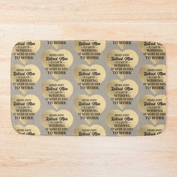 Item preview, Behind every retired man is a woman wishing he would go back to work  designed and sold by Palmtree94.